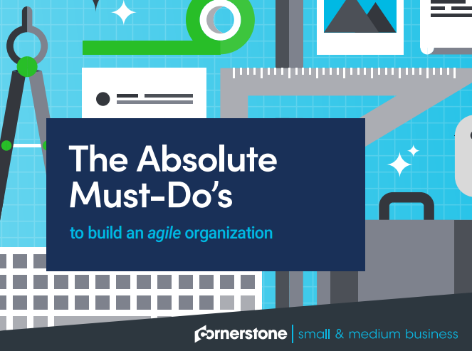 The Absolute Must-Do’s To Build An Agile Organization
