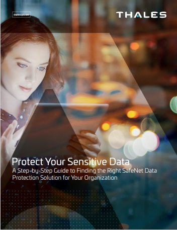 Protech Your Sensitive Data A Step-by-Step Guide to Finding the Right SafeNet Data Protection Solution for Your Organization