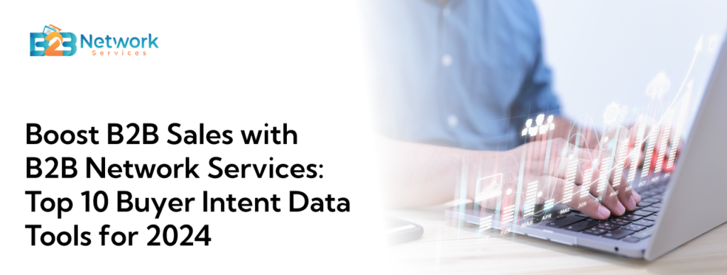Boost B2B Sales with B2B Network Services: Top 10 Buyer Intent Data ...